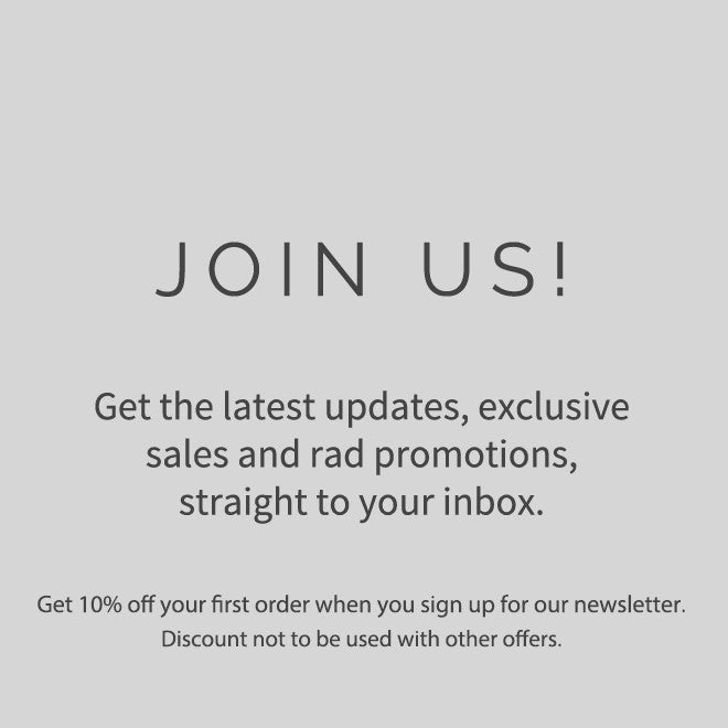 Get the latest updates, exclusive sales and rad promotions, straight to your inbox